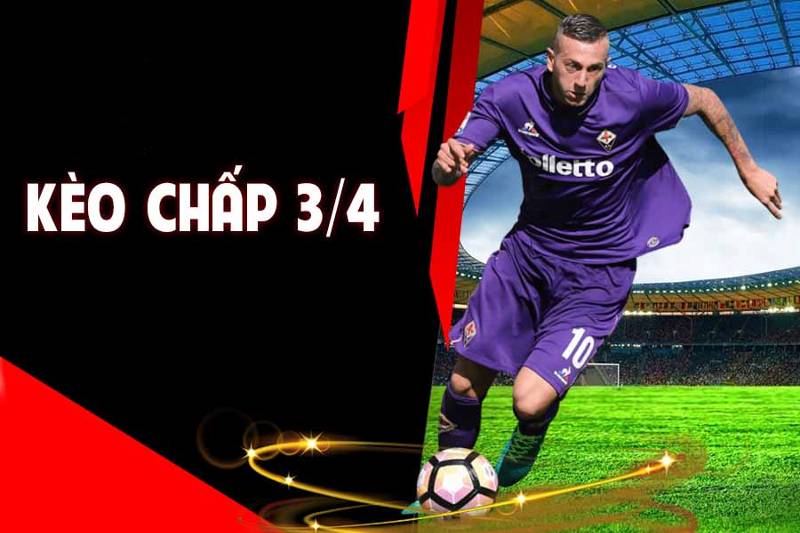 kèo chấp 3/4