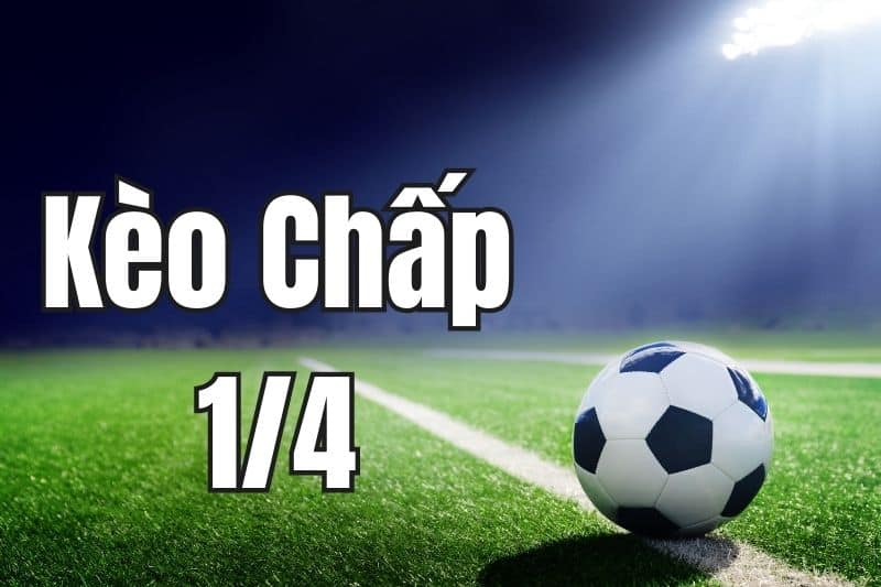 kèo chấp 1/4