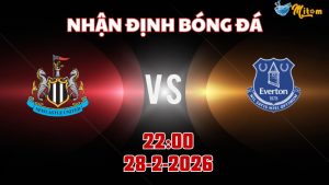 Nhận định Premier League Newcastle vs Everton 22h00 ngày 28/2/2026